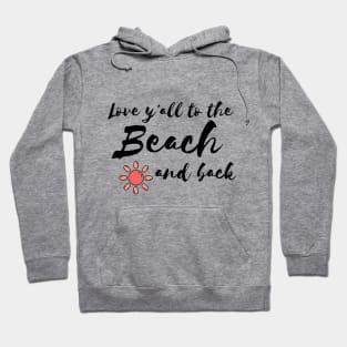 Love y'all to the Beach and back Hoodie